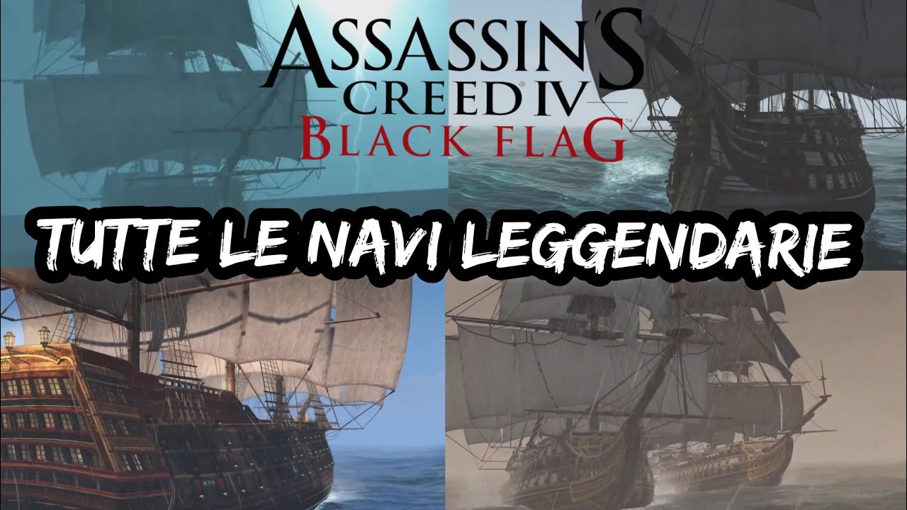 - ASSASSIN'S CREED 4 BLACK FLAG - Tutte le navi leggendarie -