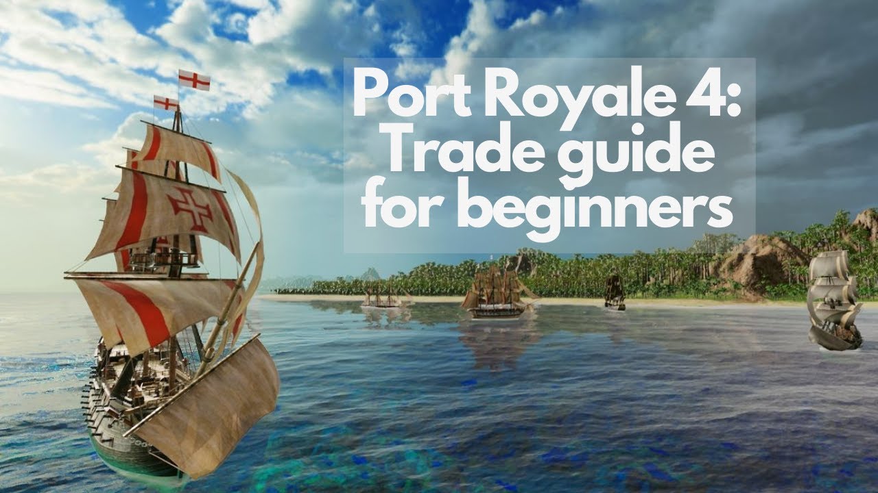 Port Royale 4 : Trading Tutorial