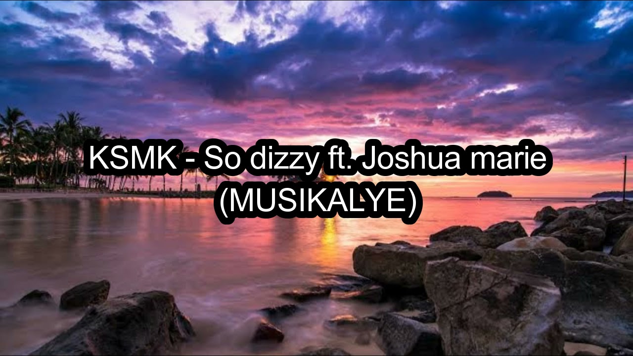 So Dizzy - KSMK ft. Joshua Mari of MUSIKALYE (Official Lyrics Video) (Prod. By Taeb beats)