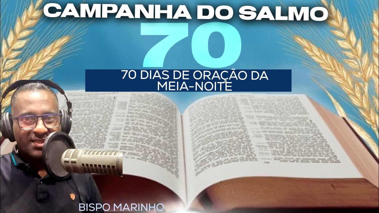 Oração da meia-noite do dia 11 de Março com Bispo Marinho Souza oitavo Elo Salmo 70