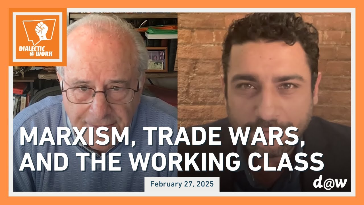 Dialectic At Work: Marxism, Trade Wars, and the Working Class