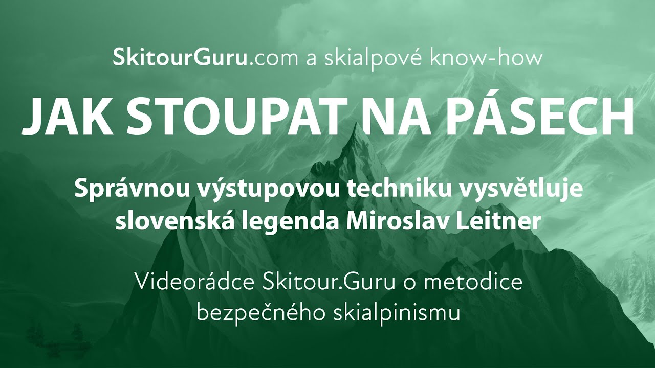 Jak stoupat efektivně na pásech podrobně vysvětluje legenda slovenského skialpinismu Miro Leitner