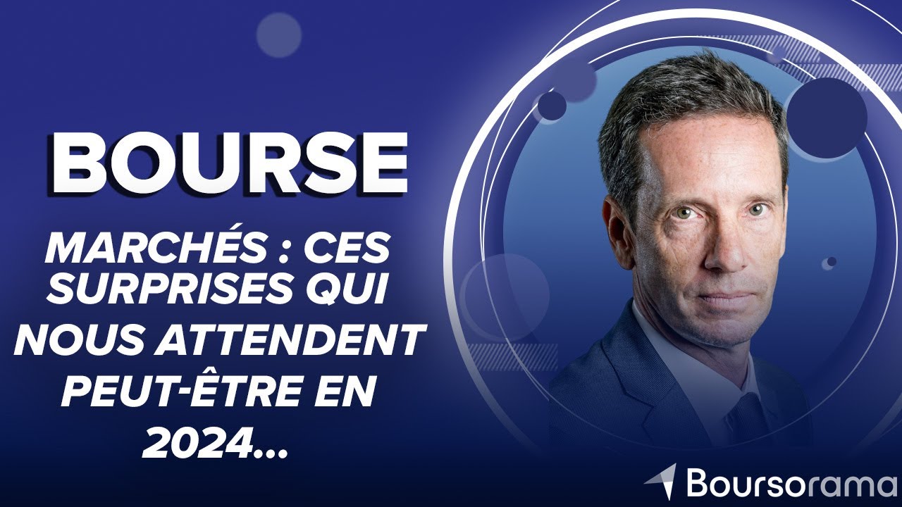 Marchés : ces surprises qui nous attendent peut-être en 2024…