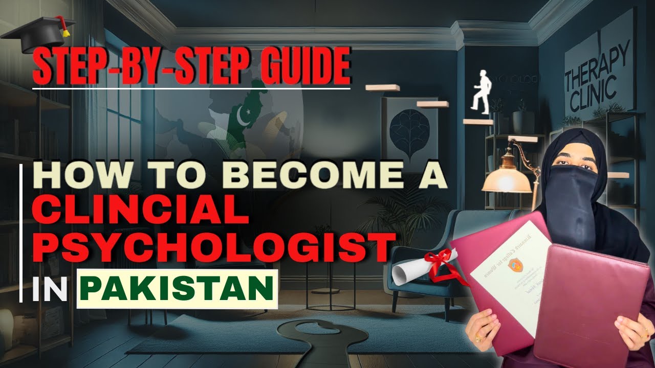 How to Become a Clinical Psychologist in Pakistan: Step-by-Step Guide