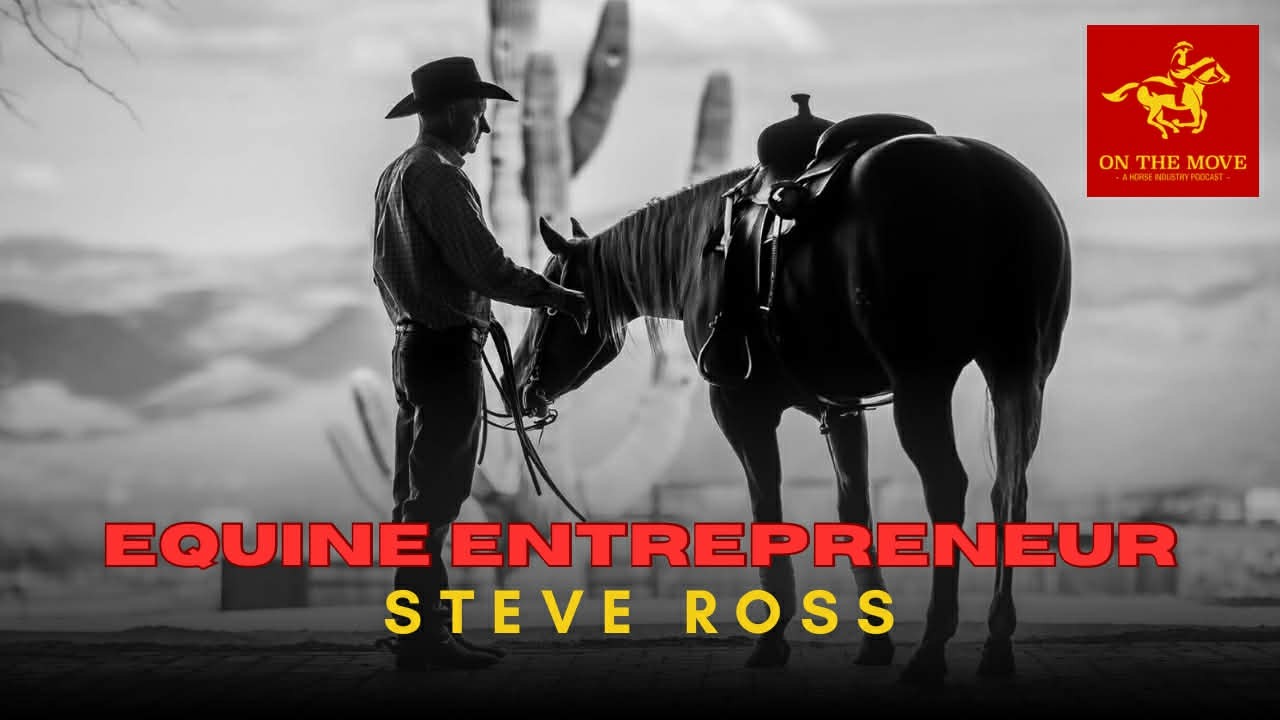 #152. Steve Ross | Equine Entrepreneur