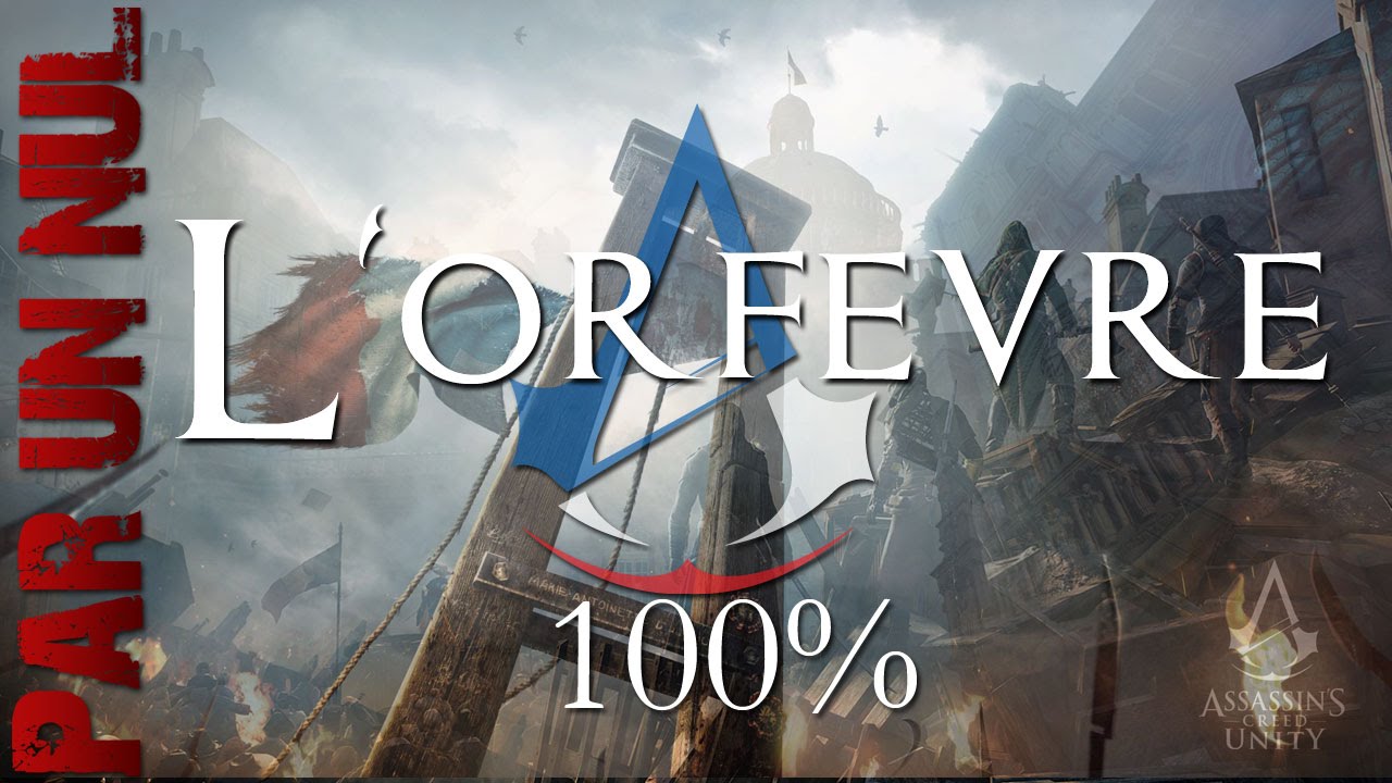 Assassin's Creed Unity par un nul, Séquence 5, mémoire 1 : L'orfèvre 100 %