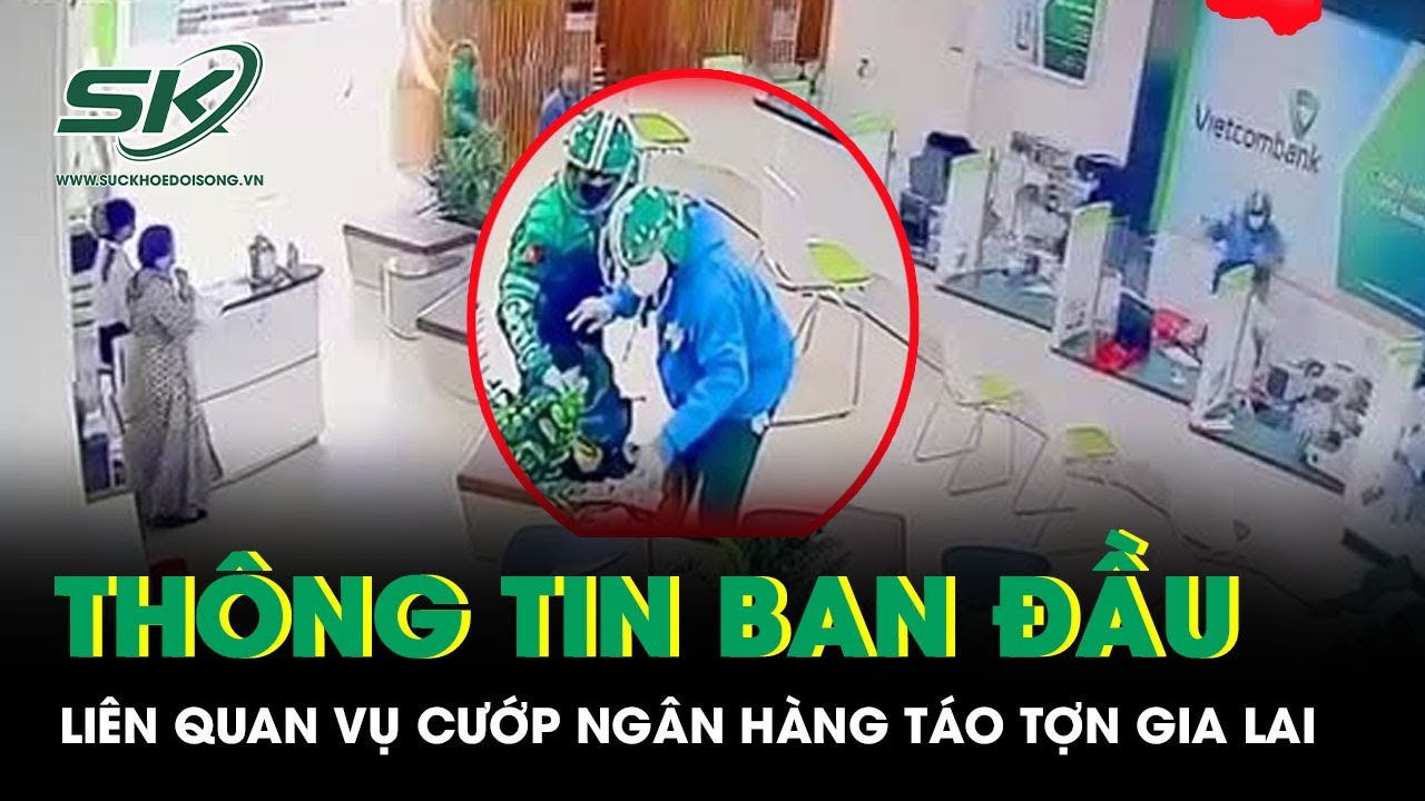 Vụ cướp ngân hàng táo tợn ở Gia Lai: Công an thông tin ban đầu, lộ hành trình tẩu thoát liều lĩnh