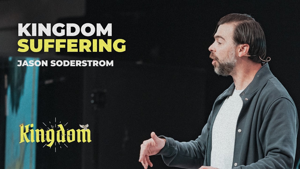 Kingdom Suffering | The Kingdom of God | Jason Soderstrom