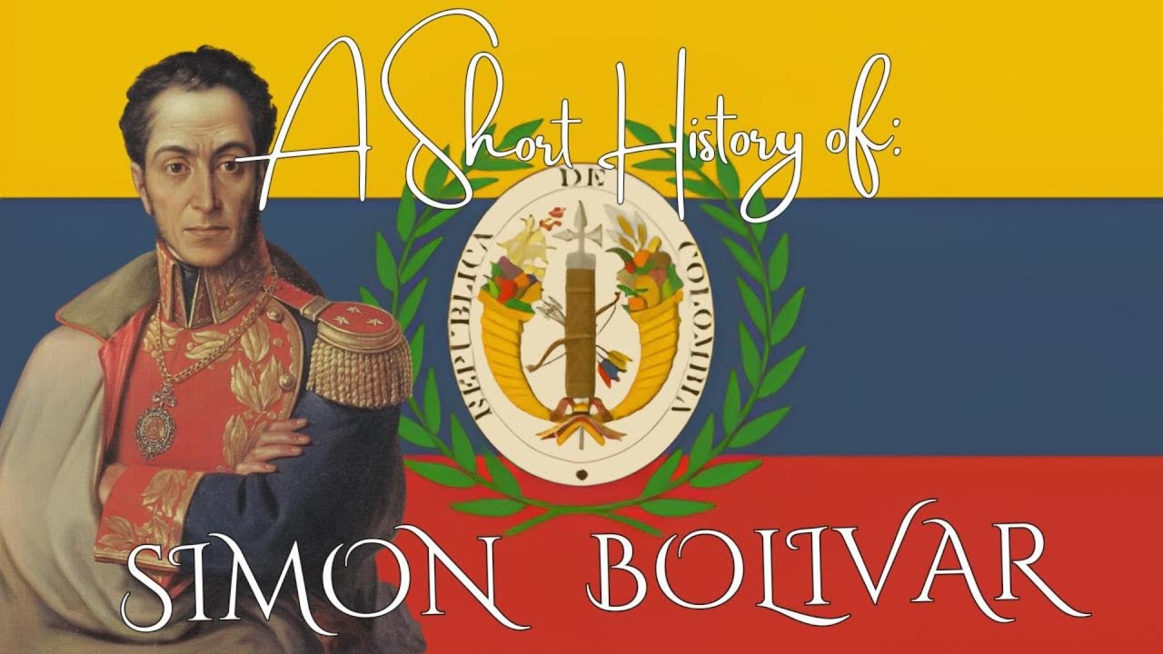 A Short History of Simon Bolivar El Liberator de Latin America