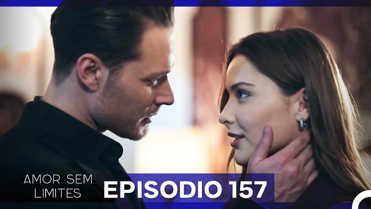 Amor Sem Limites 157. Episódio (Dublagem em Português)