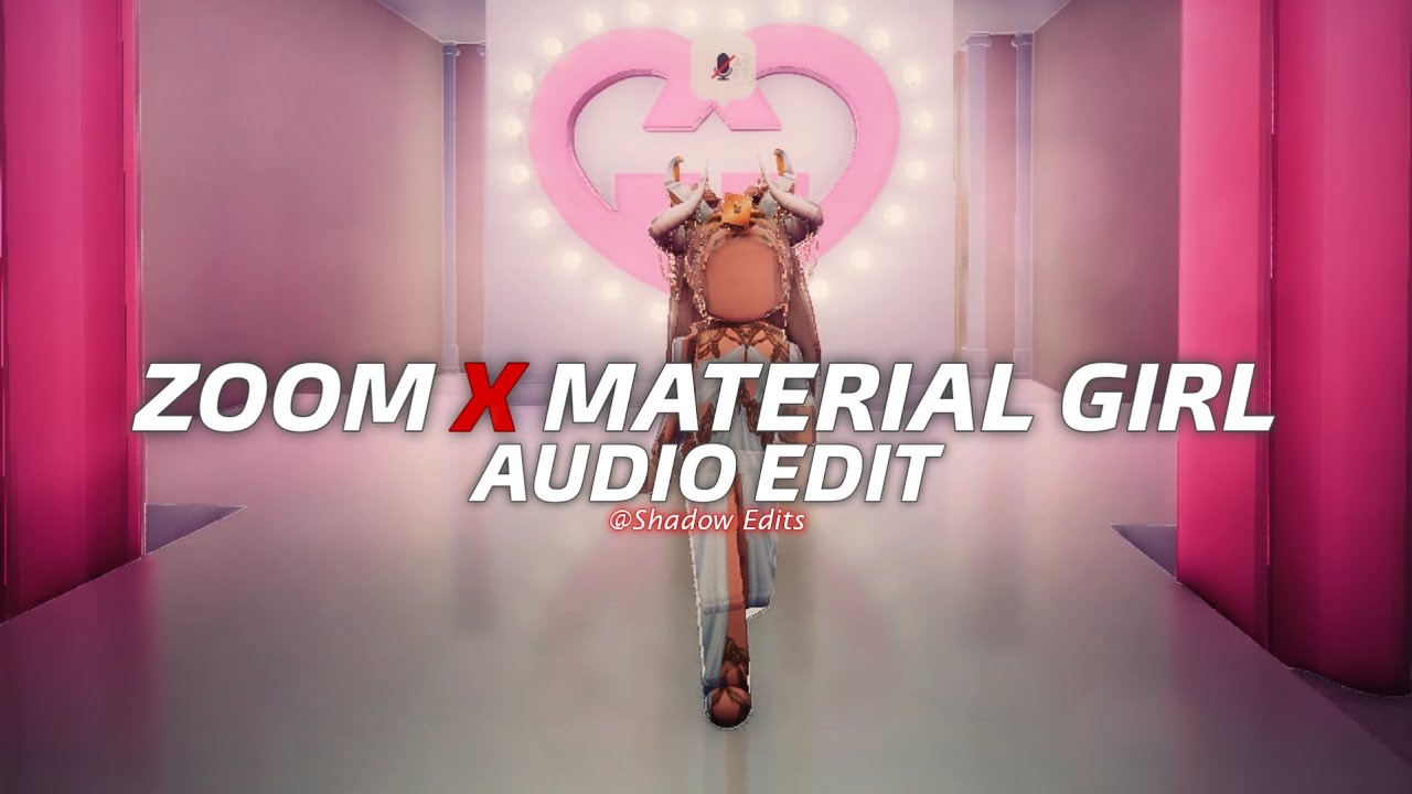 zoom x material girl『edit audio』