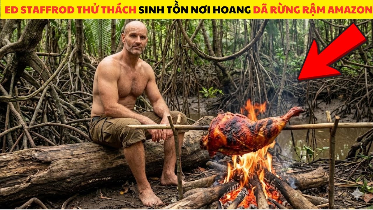 Thử Thách Sinh Tồn Nơi Hoang Dã Rừng Amazon Cùng Chuyên Gia Sinh Tồn Ed Staffrod Full Mùa