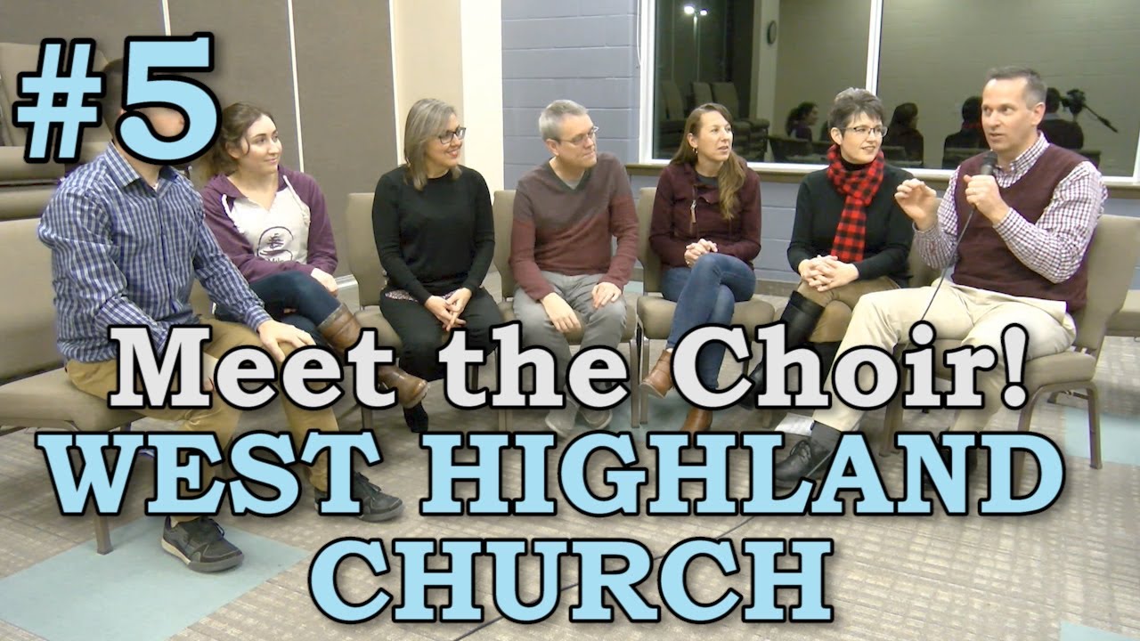 Meet The Choir #5 - West Highland Church