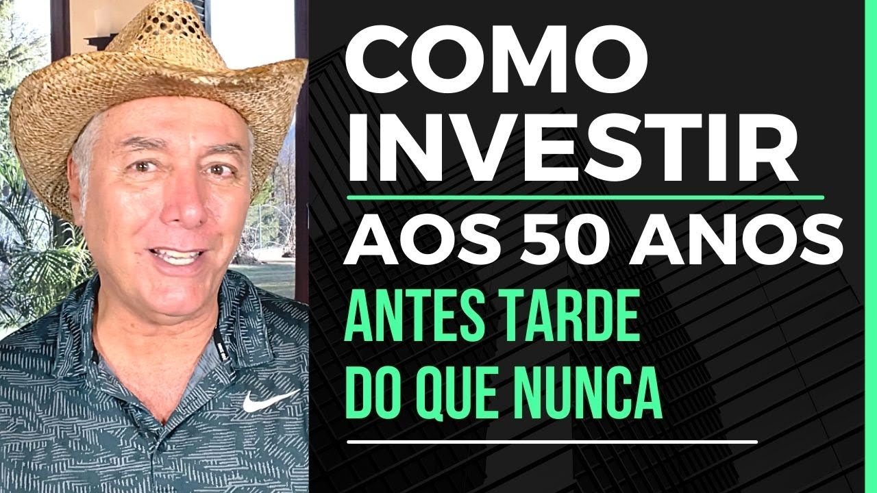 COMO INVESTIR AOS 50 ANOS