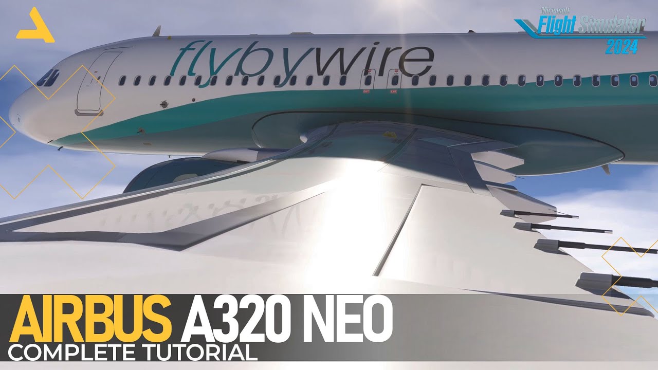 Complete Tutorial of Flybywire Airbus A320 for MSFS 2024