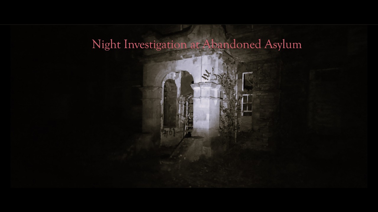 Night Investigation At Abandoned Asylum