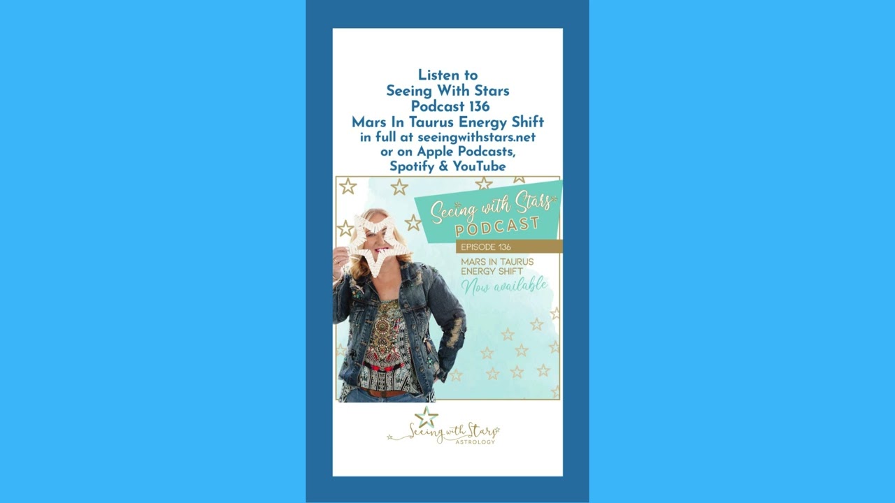 Seeing With Stars Astrology Podcast 136 - Mars in Taurus Energy Shift