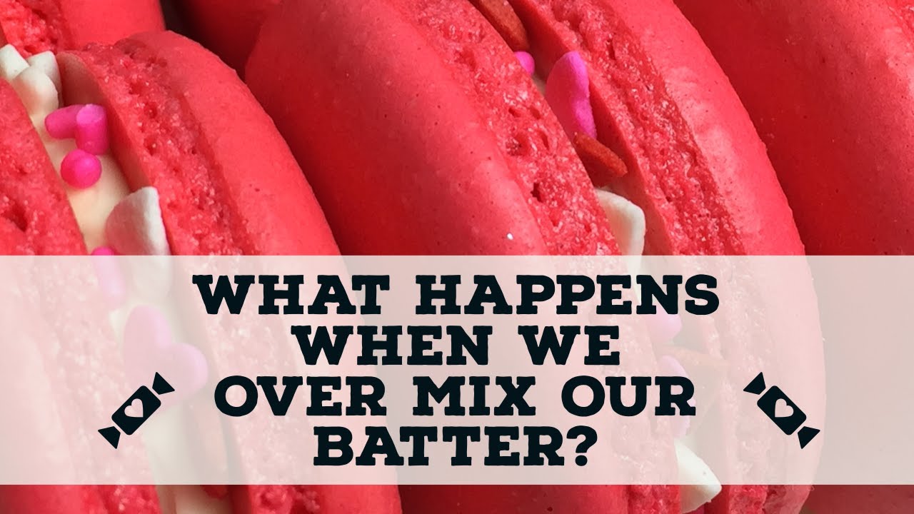 Macarons: What happens when we OVER MIX our batter?