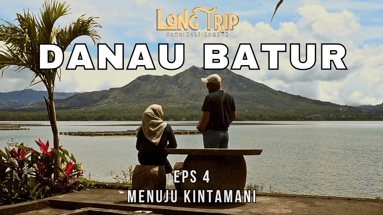 PERJALANAN KE KINTAMANI MELIHAT VIEW EPIC DANAU BATUR | Long Trip Jawa Bali Lombok