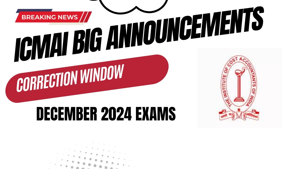 CMA Exam December 2024 Correction Window | Announcement by ICMAI