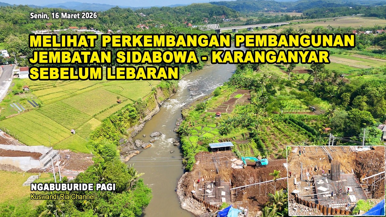 MELIHAT PERKEMBANGAN PEMBANGUNAN JEMBATAN SIDABOWA PATIKRAJA SEBELUM LEBARAN, NGABUBURIDE PAGI