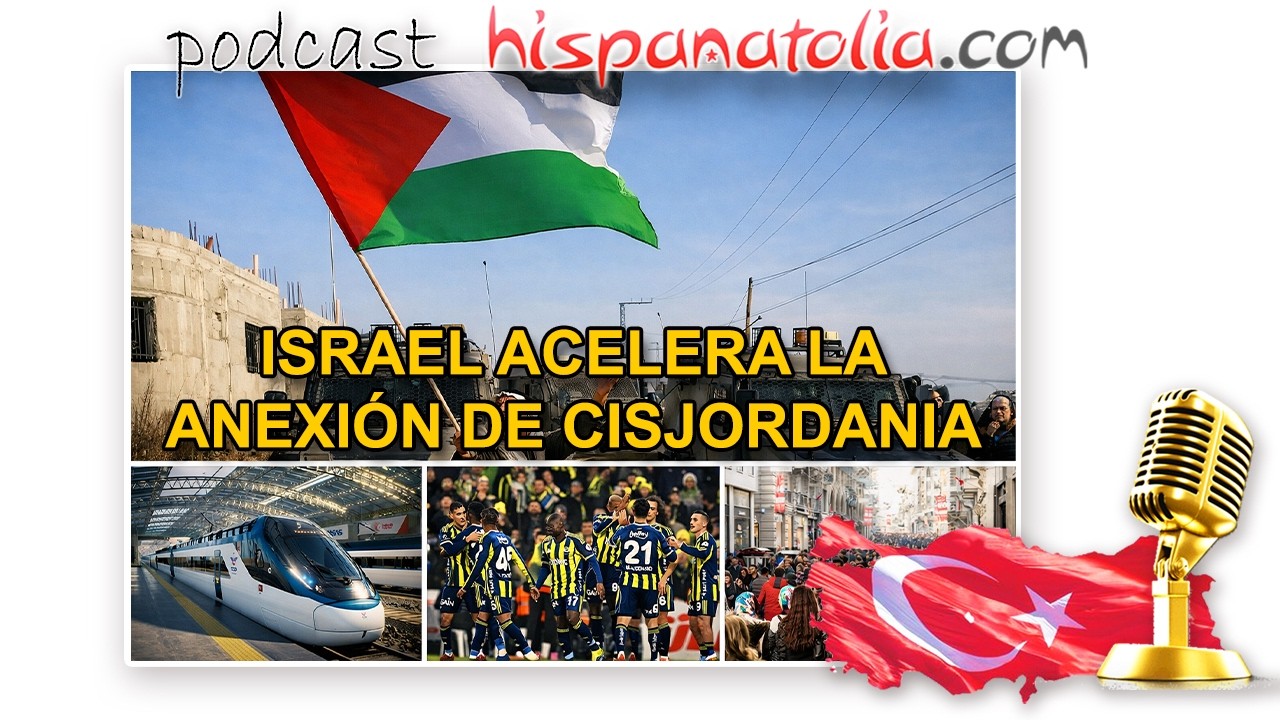 🎙️Israel anexiona Cisjordania | Tren alta velocidad | Población de Turquía | Asensio y el Fenerbahçe