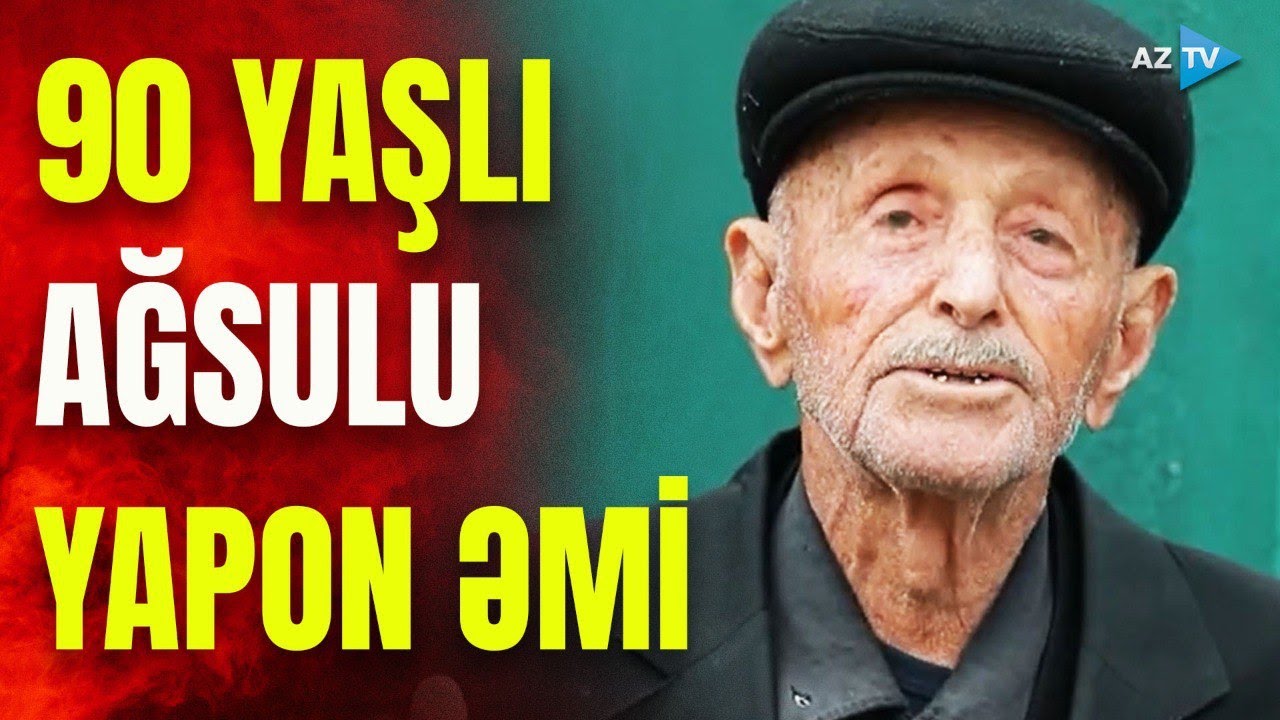 Özü yapon olmasa da, adı Yapon olan 90 yaşlı azərbaycanlı: kənd həyatından NƏLƏRİ DANIŞDI?