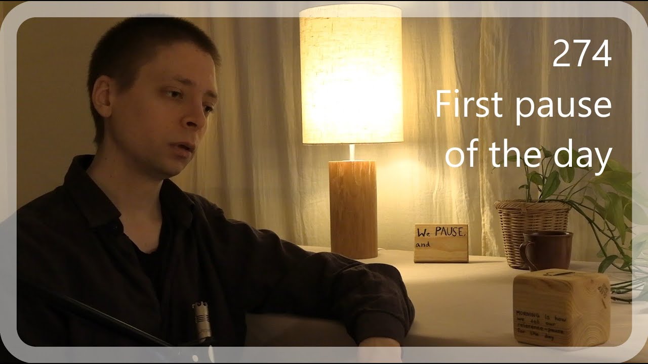 Pausing with Eric - Ep 274 - First pause of the day