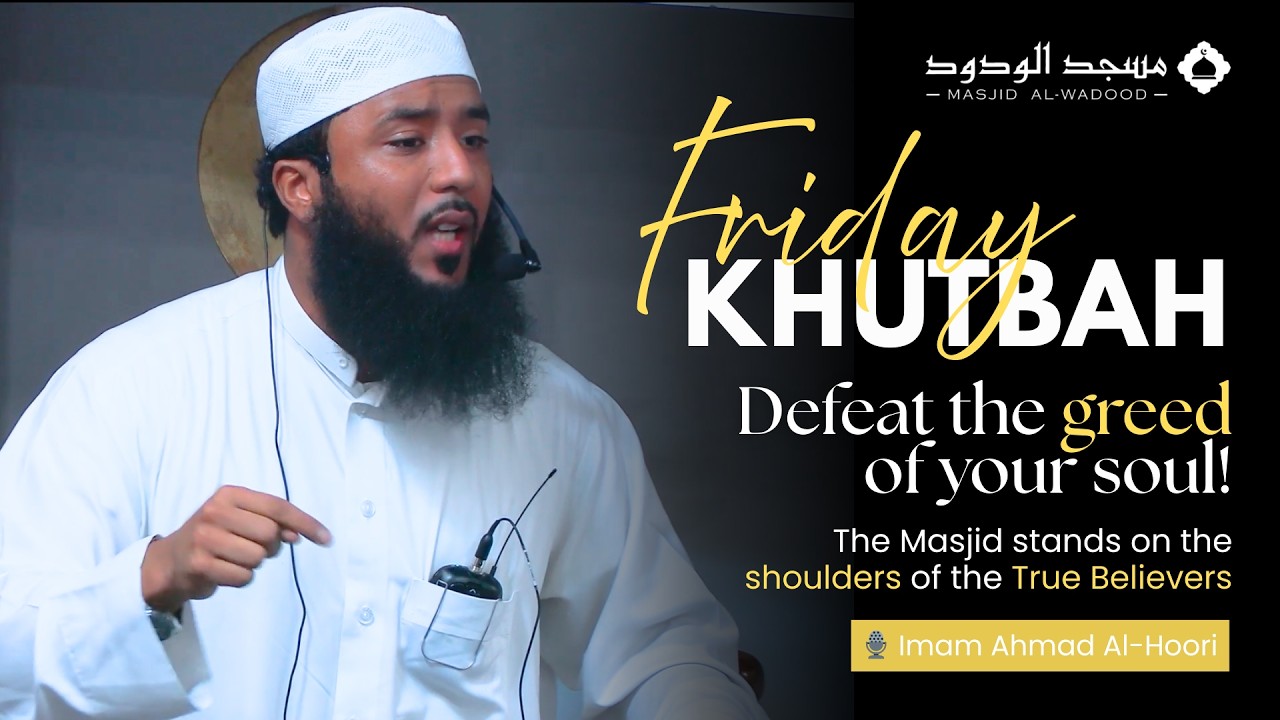 Defeat The Greed of Your Soul! | Imam Ahmad Al-Hoori