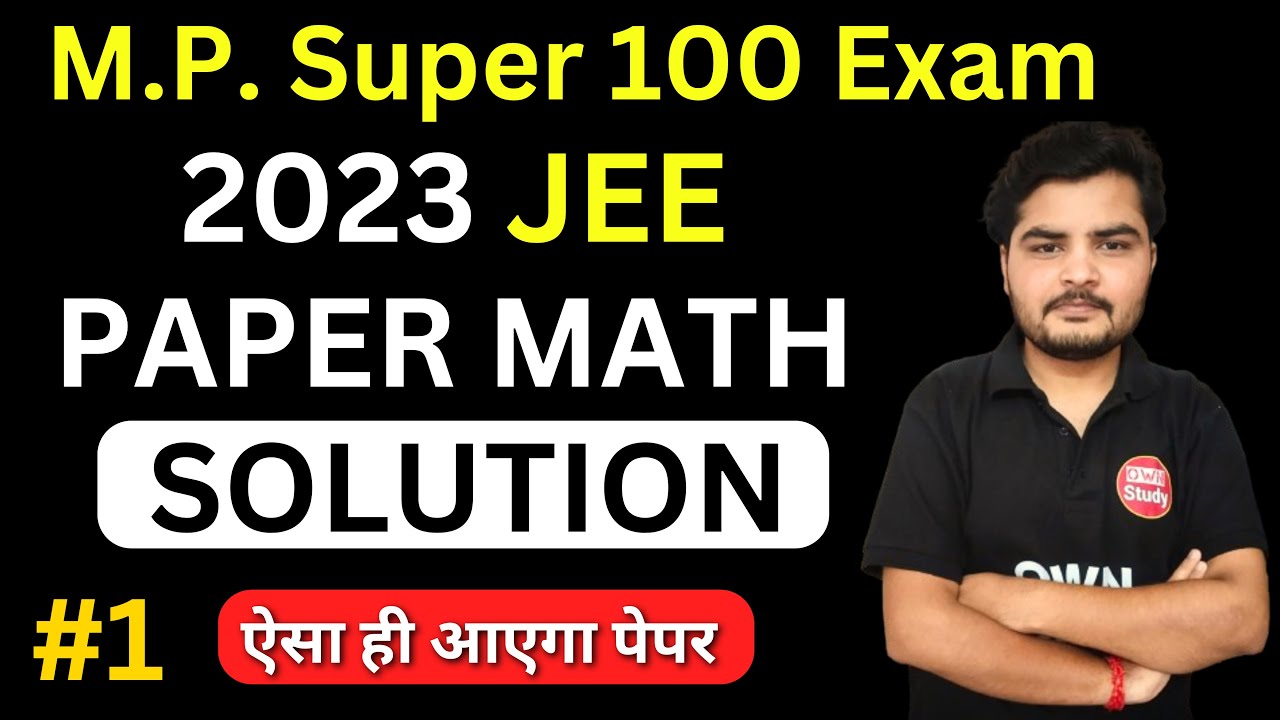 #1 MP Super 100 Exam 2023 JEE Paper Solution