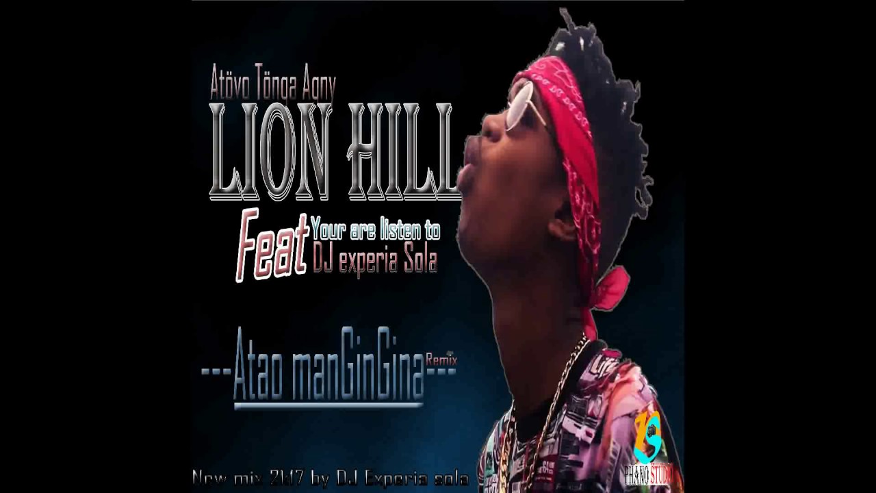 Lion Hill - Atao mangingigna (mixed by Dj Experia Sola)