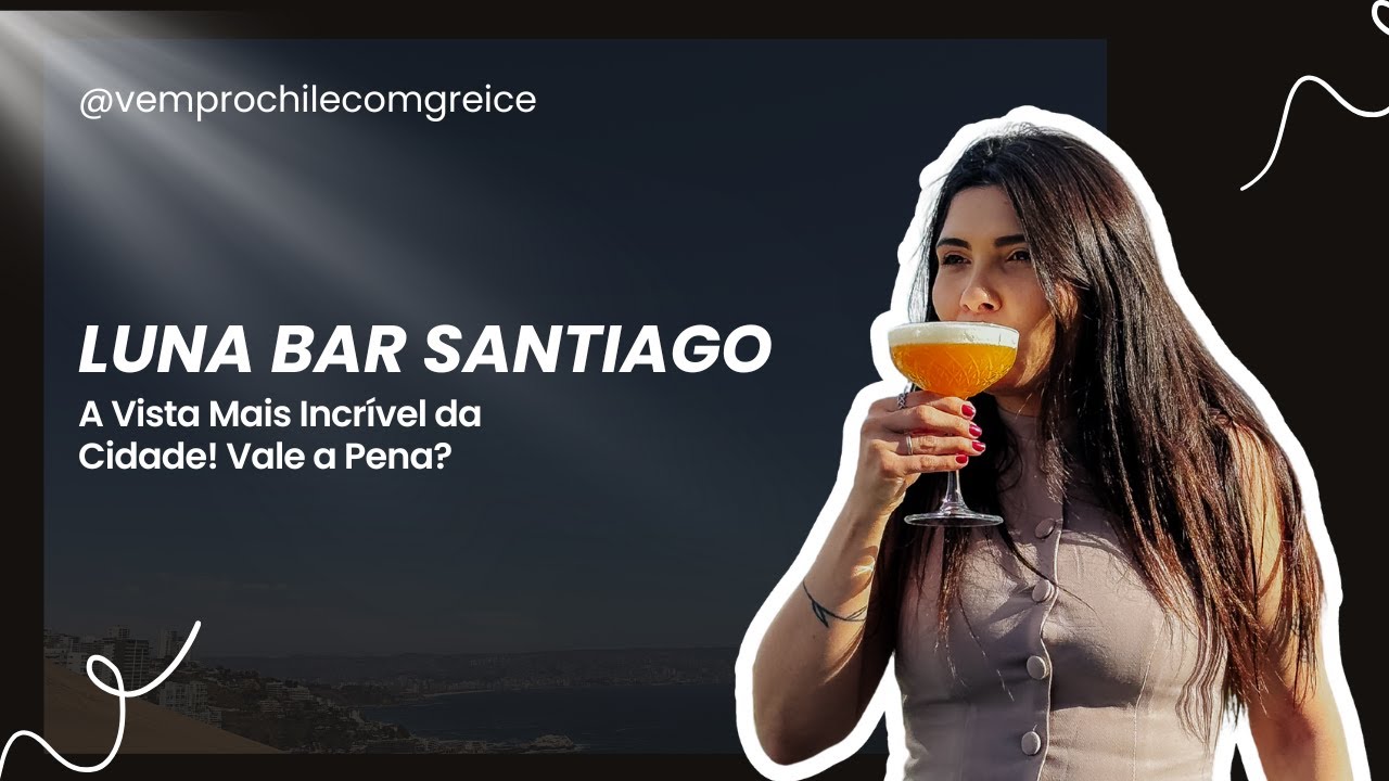 Luna Bar Santiago: A Vista Mais Incr&iacute;vel da Cidade! Vale a Pena?