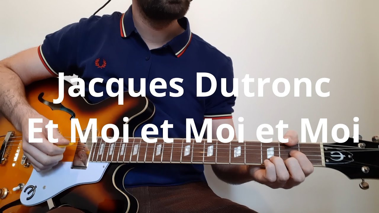 Jacques Dutronc   Et moi et moi et moi Guitar Cover