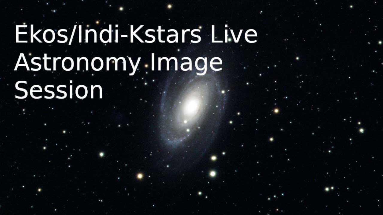Ekos/Indi Live Astronomy Image Session