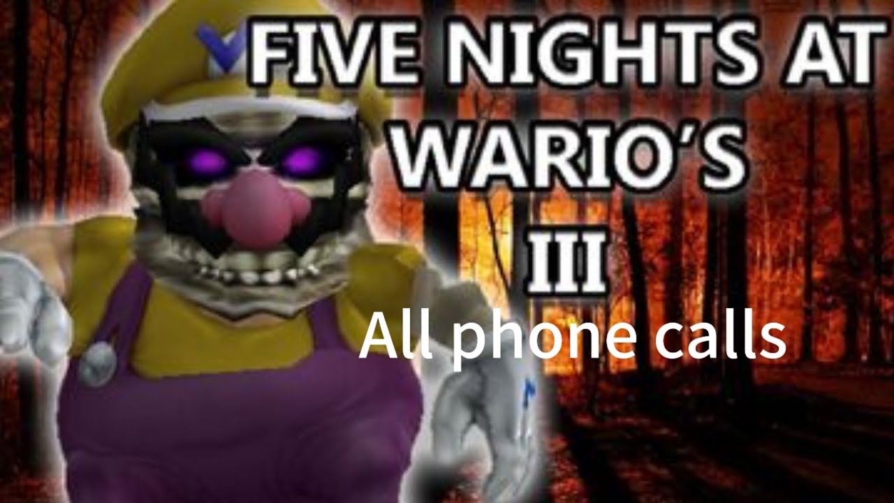 Five Nights At Wario's 3 All phone calls