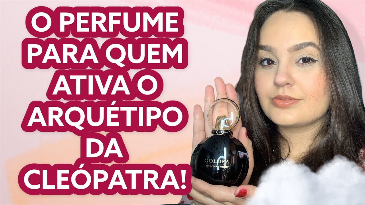 BVULGARI GOLDEA - THE ROMAN NIGHT | Perfume pra quem usa o arquétipo da Cleópatra ✨