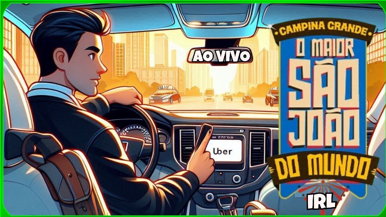 AO VIVO IRL: UBER NO MAIOR SÃO JOÃO DO MUNDO EM CAMPINA GRANDE PB 