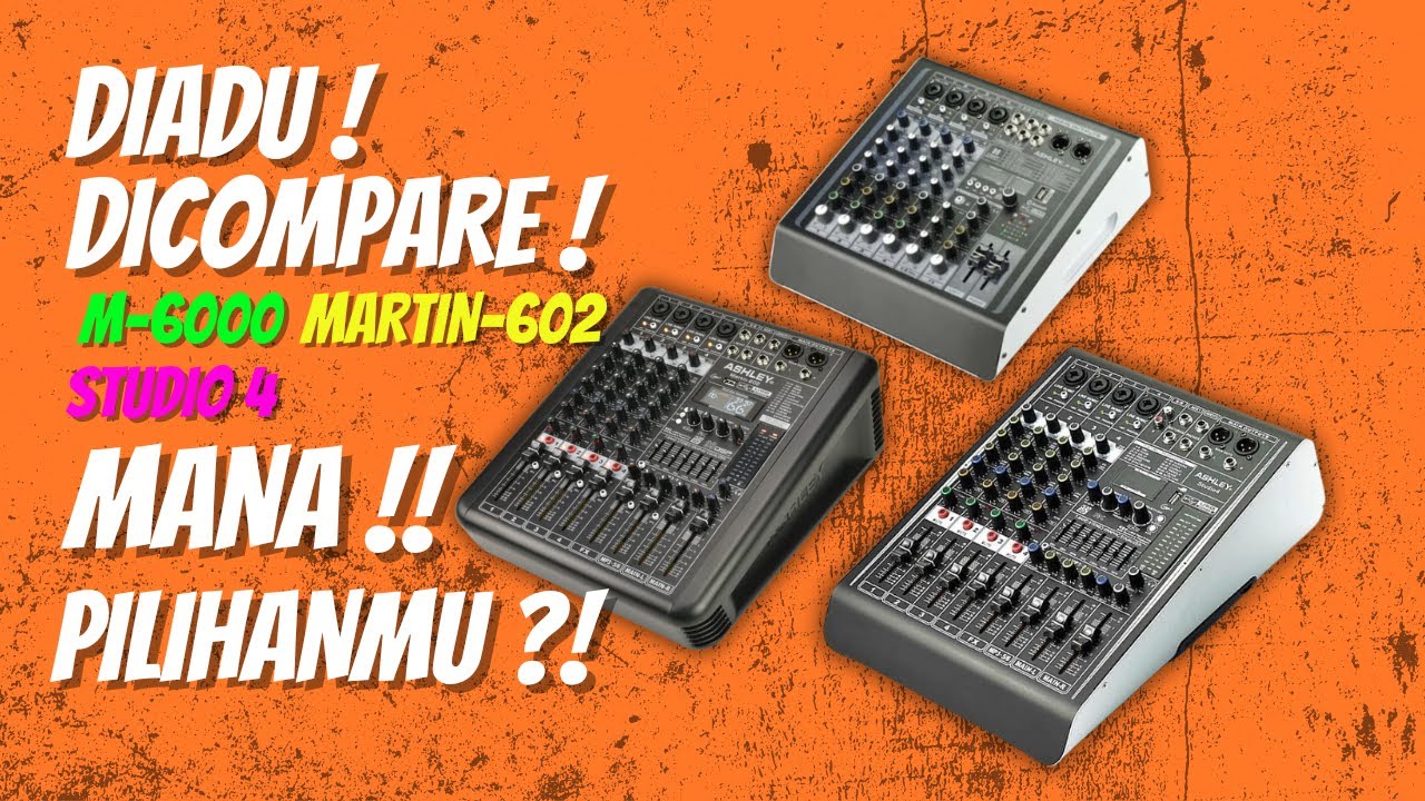 KITA ADU ! MANA PILIHANMU ?! ASHLEY M6000, STUDIO 4, DAN MARTIN-602 ! POWERED MIXER REKOMENDASI 2025