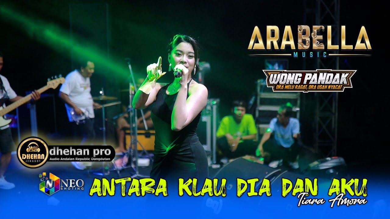 ANTARA KAU DIA DAN AKU - Tiara Amora - ARABELLA MUSIC - DHEHAN PRO AUDIO - WONG PANDAK 2025
