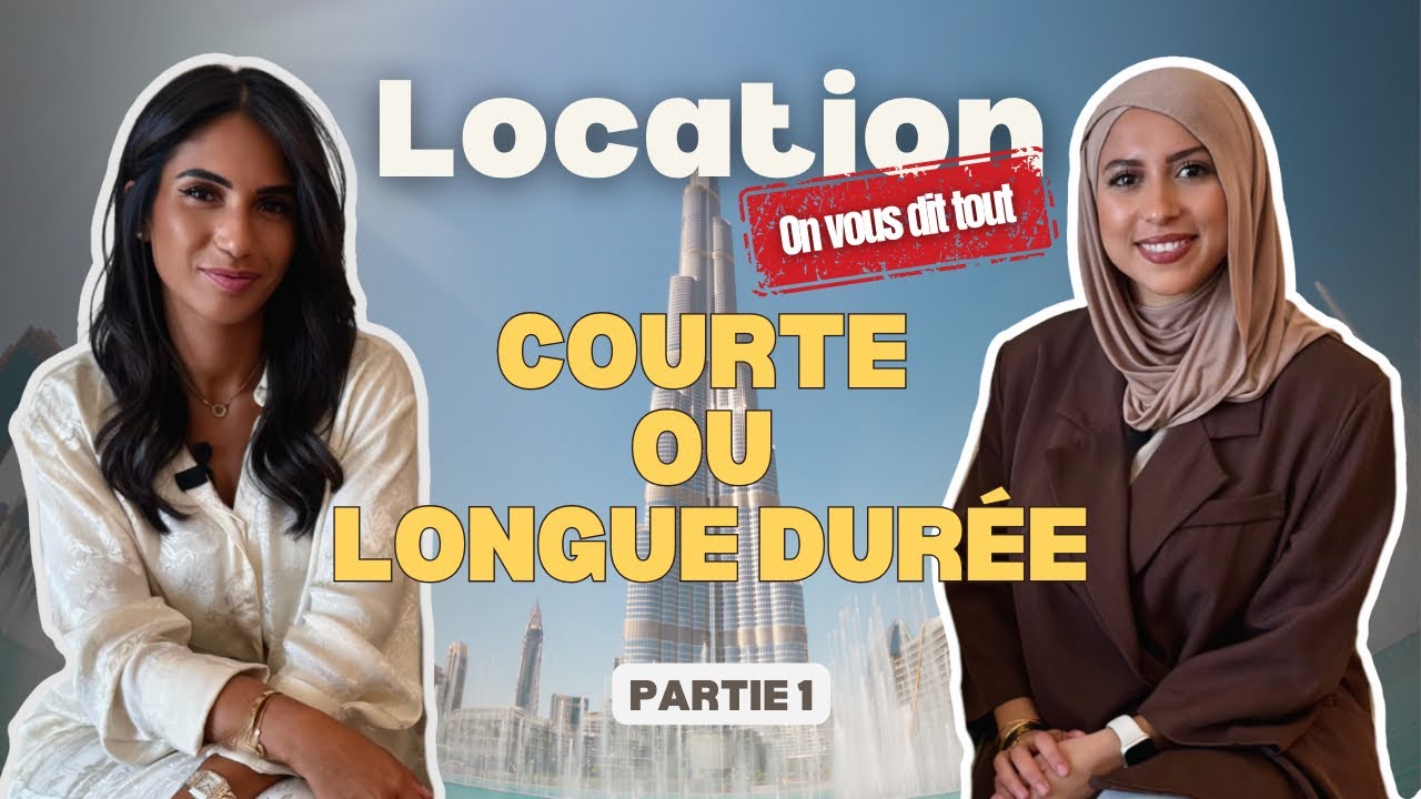 Partie 1 - Location courte ou longue durée à Dubaï : laquelle choisir ?