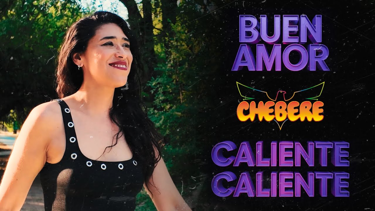 BUEN AMOR / CALIENTE CALIENTE - Chebere (Video Clip Oficial)