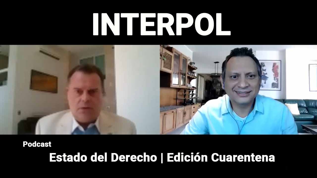 INTERPOL. Oswaldo Dominguez Florido | 🎙️ Estado del Derecho