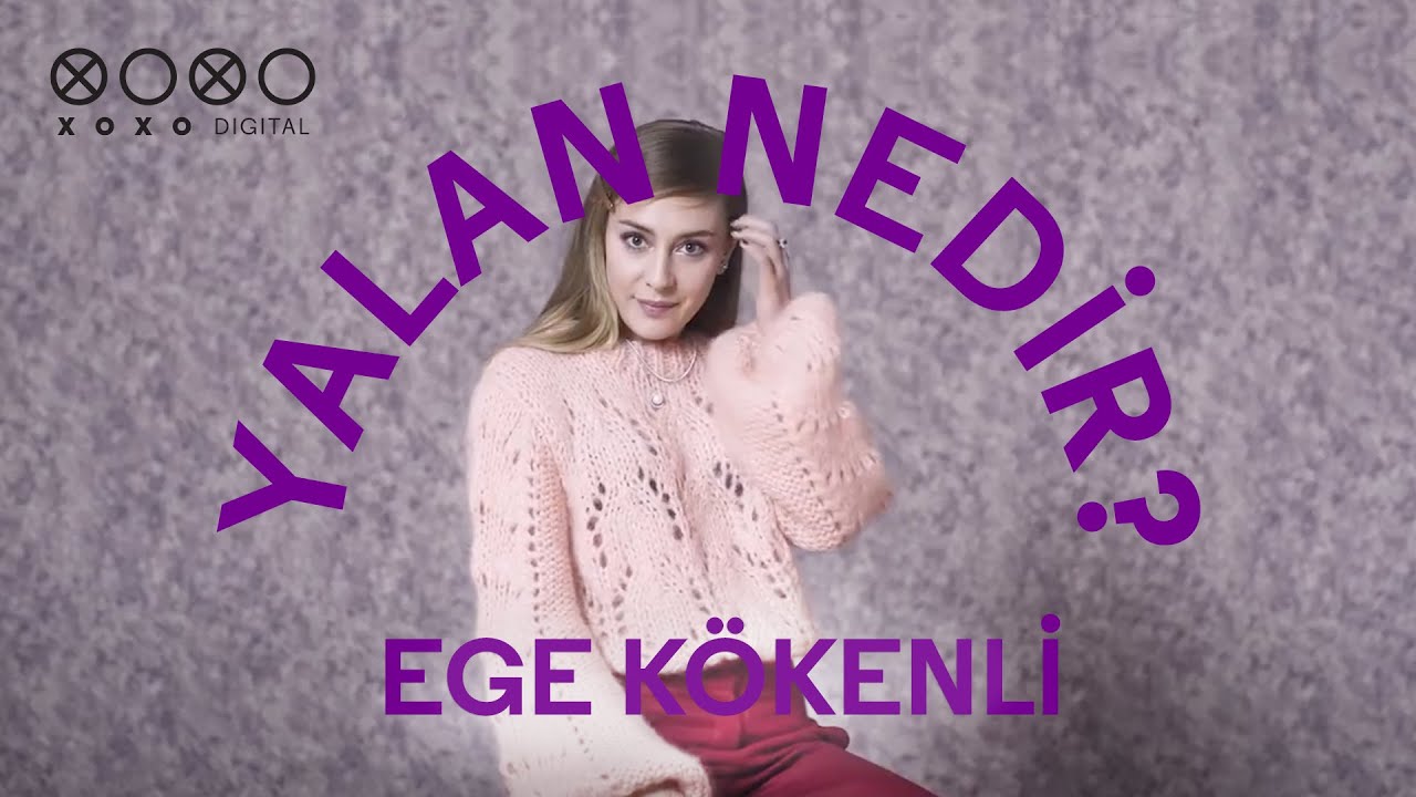 Yalan Nedir: Ege K&ouml;kenli