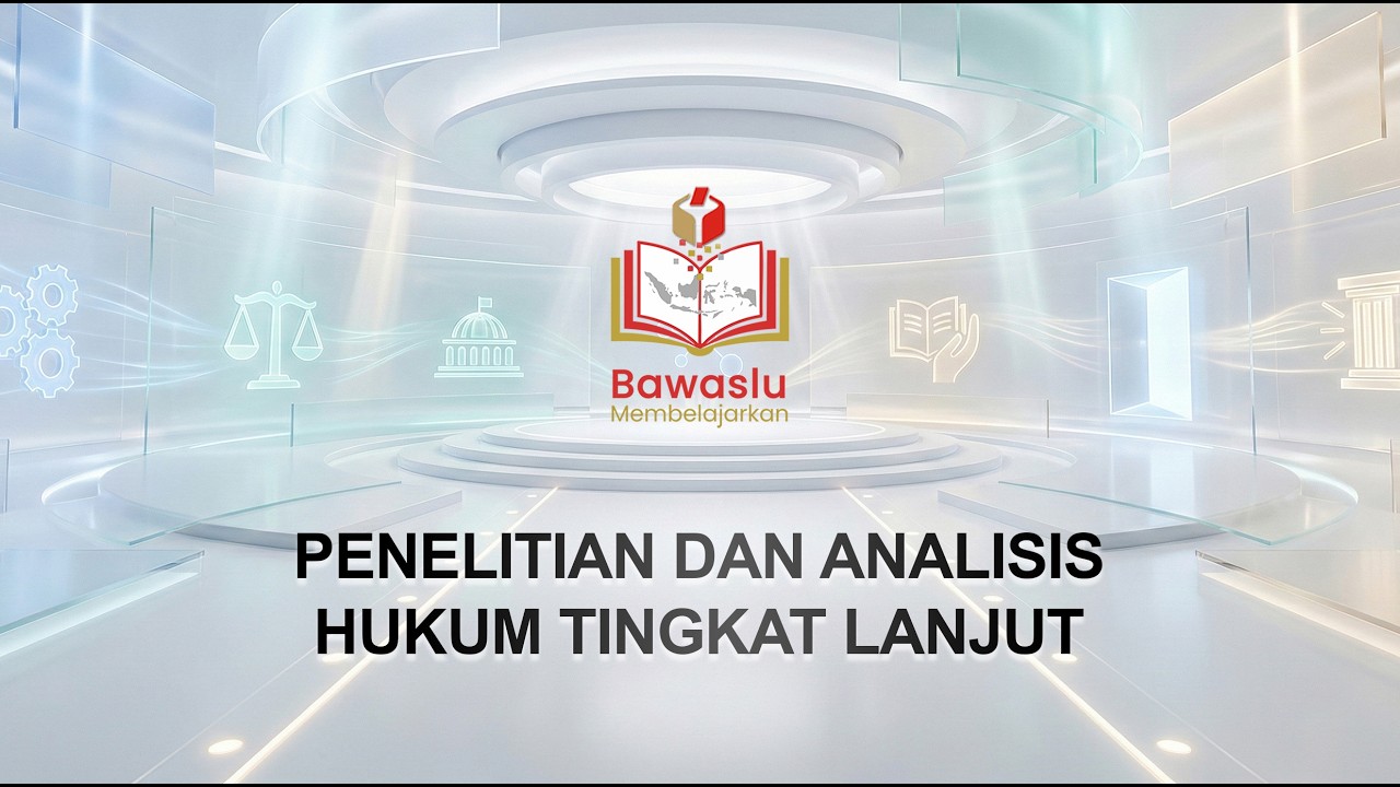 Penelitian dan Analsiis Hukum Tingkat Lanjut | Bawaslu Membelajarkan