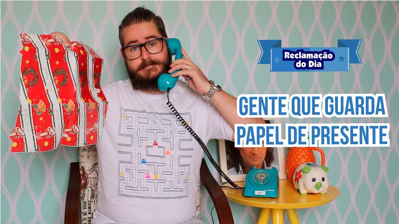 Reclamação do Dia: Gente que guarda papel de presente véio