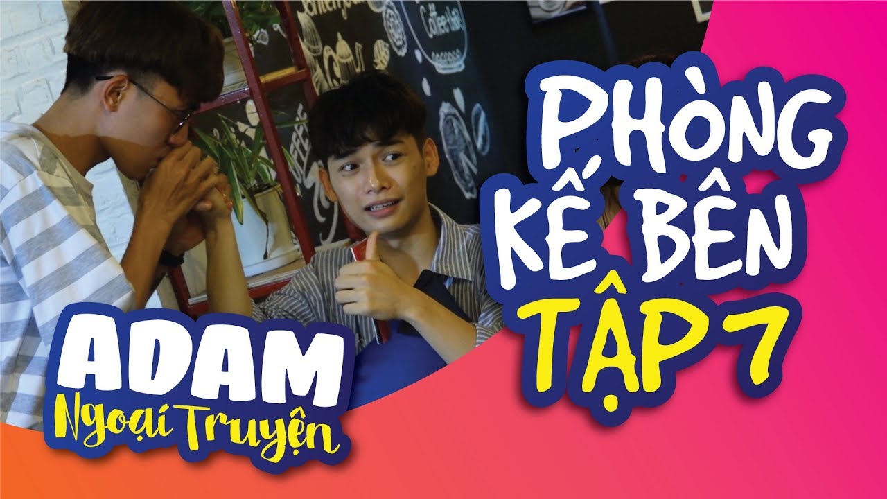 [BOY LOVE SERIES] NEIGHBOR GUY - PHÒNG KẾ BÊN | EP7 | OFFICIAL