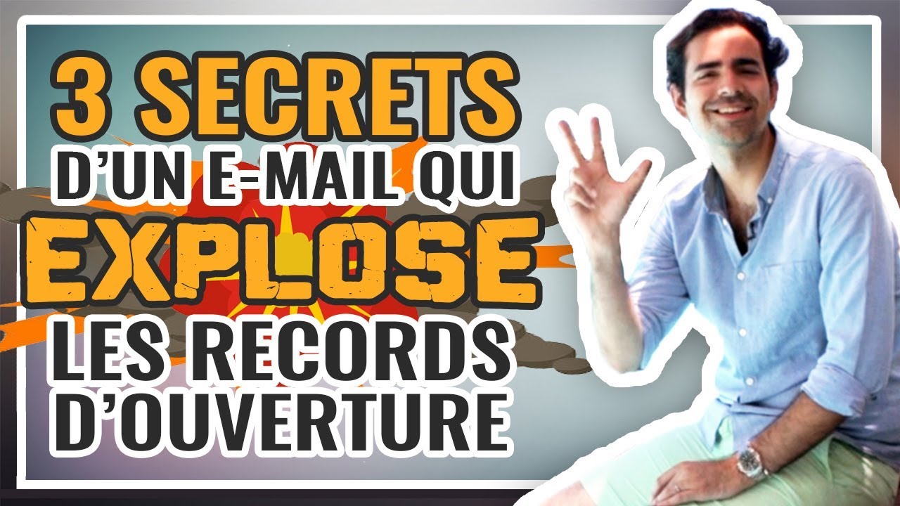 💌 Les 3 secrets d'un email qui EXPLOSE les taux d'ouverture