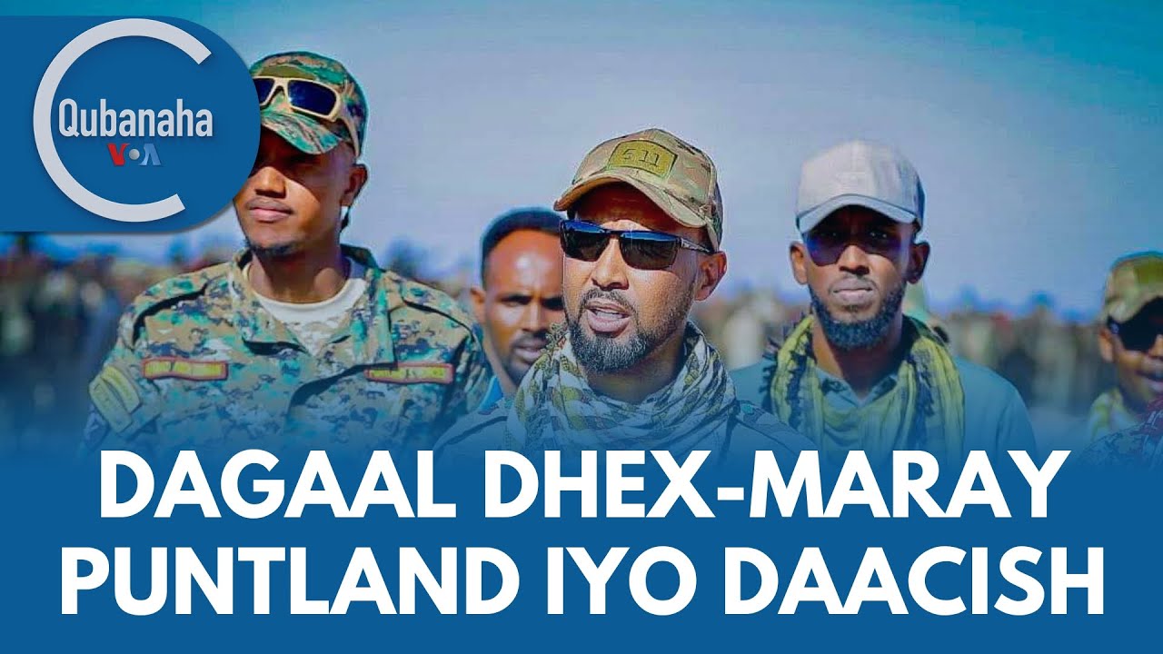 Dagaal dhex-maray ciidamada Puntland iyo maleeshiyada Daacish | Qubanaha VOA