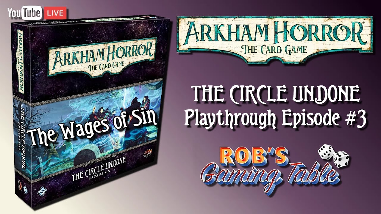 Arkham Horror Card Game: The Circle Undone Playthrough #3 (The Wages of Sin)