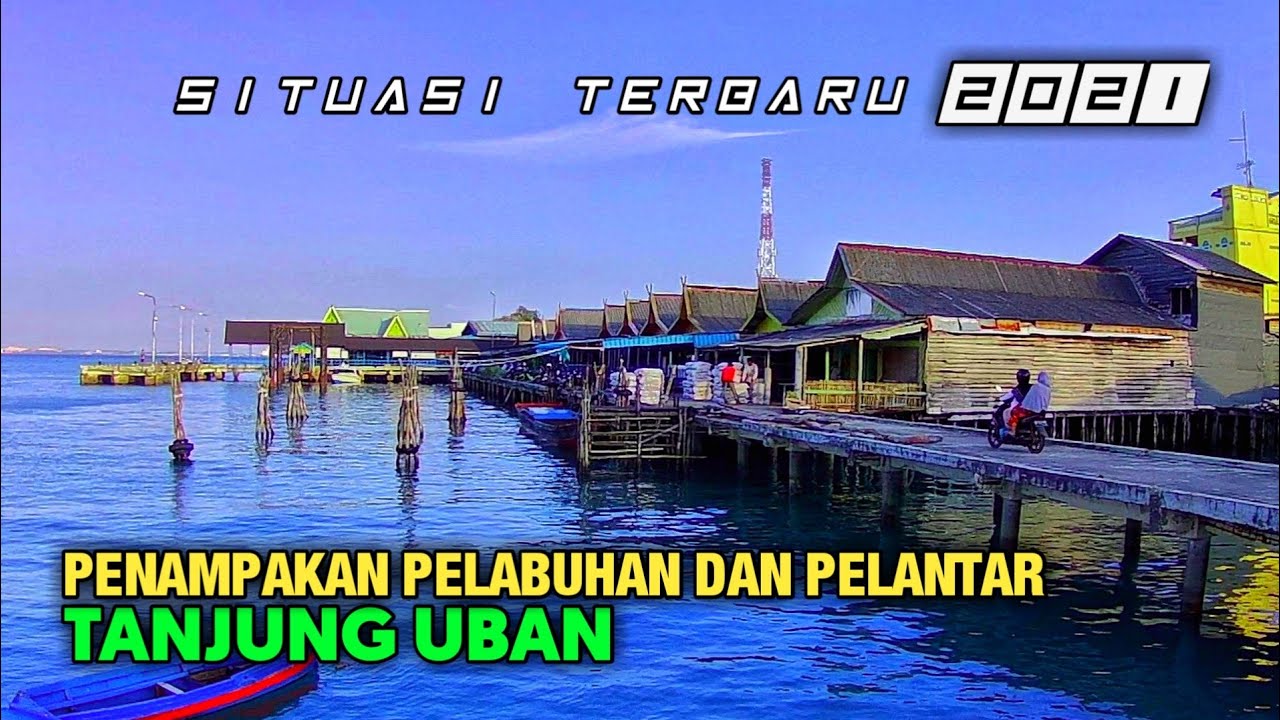 Pelabuhan Dan Pelantar Tanjung Uban - Situasi Dan Kondisi Tahun 2021 - Bintan - Kepulauan Riau